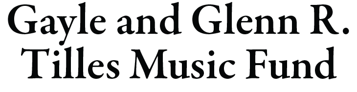 Gayle and Glenn R. Tilles Music Fund